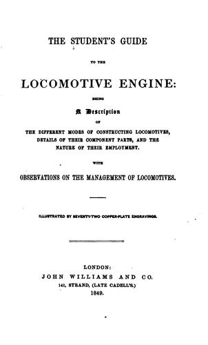The Student's Guide to the Locomotive Engine: Being a Description of the ...
