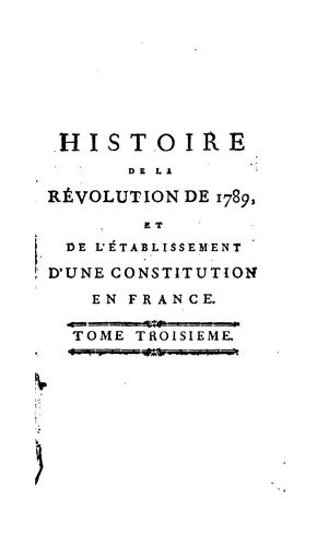 Histoire de la révolution de 1789, et de l'établissement d'une constitution en France ...