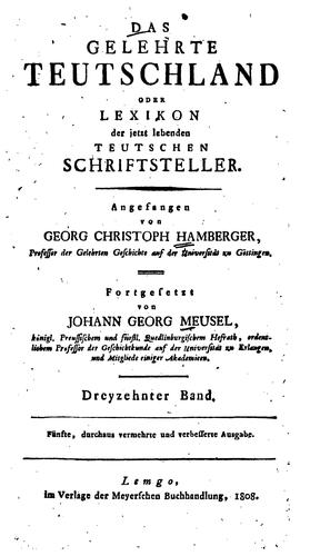 Das Gelehrte Teutschland, oder Lexikon der jetzt lebenden teutschen Schriftsteller