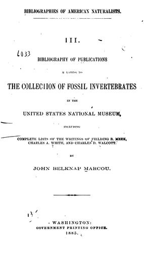 Bibliography of Publications Relating to the Collection of Fossil Invertebrates in the United ..