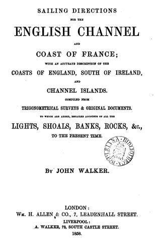 Sailing directions for the English Channel and coast of France; with an accurate description of ...