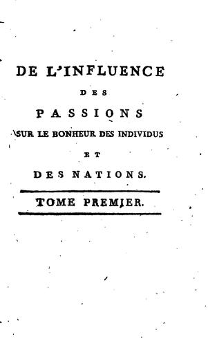 De l'influence des passions sur le bonheur des individus et des nations