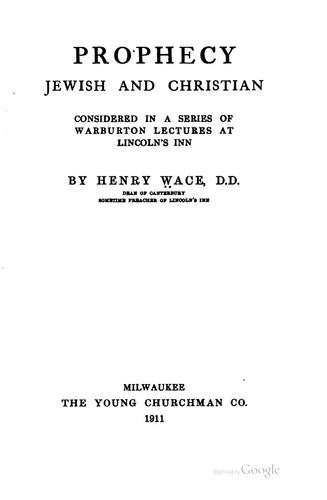 Prophecy, Jewish and Christian: Considered in a Series of Warburton Lectures ..
