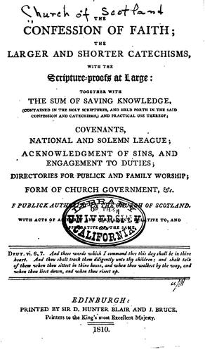 The Confession of Faith: The Larger and Shorter Catechism with the Scripture ..