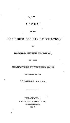 The Appeal of the Religious Society of Friends in Pennsylvania, New Jersey, Delaware, Etc.: To ..