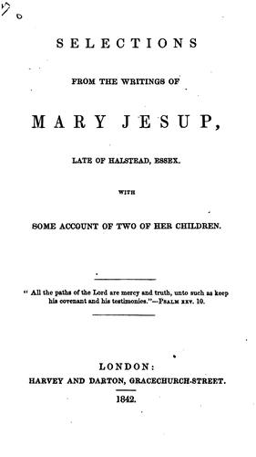 Selections from the Writings of Mary Jesup: Late of Halstead, Essex : with Some Account of Two ..