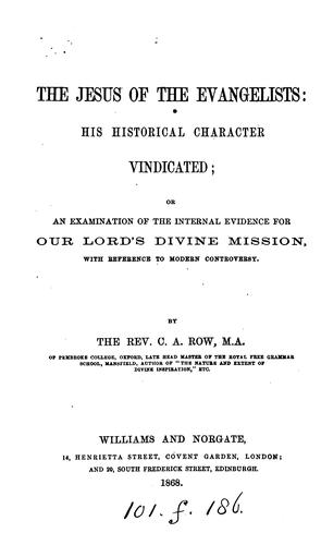 The Jesus of the evangelists; his historical character vindicated