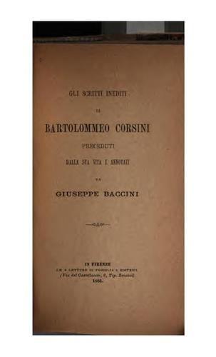 Gli scritti inediti di Bartolommeo Corsini: Preceduti dalla sua vita e annotati da Giuseppe Baccini