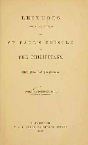 Lectures, chiefly expository, on. St. Paul's Epistle to the Philippians