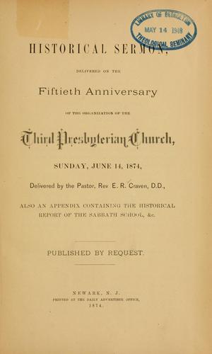 Historical sermon delivered on the fiftieth anniversary of the organization of the Third Presbyterian Church, 1874