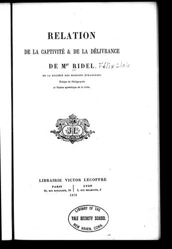 Relation de la captivité & de la délivrance de Mgr Ridel