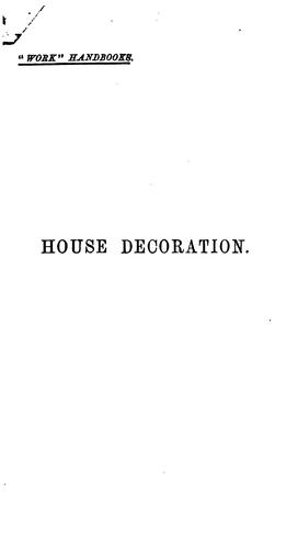 House Decoration: Comprising Whitewashing, Paperhanging, Painting, Etc., with Numerous ..