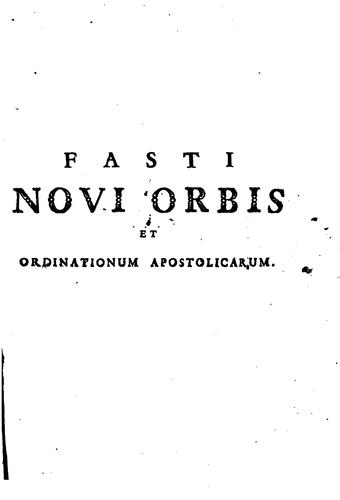 Fasti novi orbis et ordinationum apostolicarum ad Indias pertinentium breviarium, cum adnotationibus