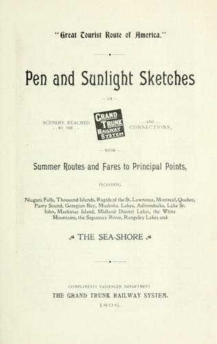 Pen and sunlight sketches of scenery reached by the Grand Trunk Railway system and connections with summer routes and fares to principal points