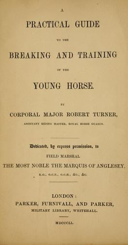 A practical guide to the breaking and training of the young horse