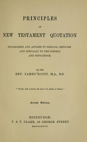 Principles of New Testament quotation established and applied to Biblical criticism and specially to the Gospels and Pentateuch