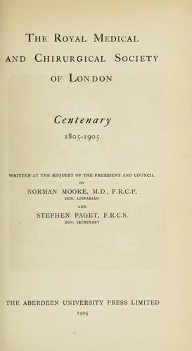 The Royal Medical and Chirurgical Society of London. Centenary, 1805-1905