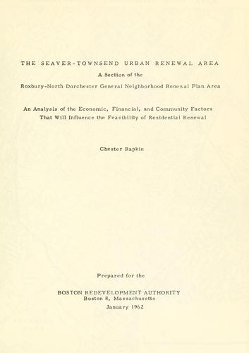 The seaver-Townsend urban renewal area: a section of the Roxbury-North Dorchester general neighborhood renewal plan area: an analysis of the economic, financial and community factors that will influence the feasibility of residential renewal