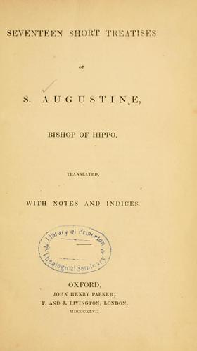 Seventeen short treatises of S. Augustine, Bishop of Hippo