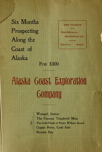 Six months prospecting along the coast of Alaska for $300 ..