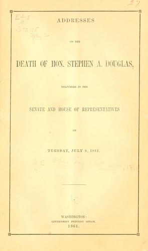 Addresses on the death of Hon. Stephen A. Douglas