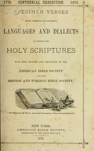 Specimen verses from versions in difference languages and dialects in which the Holy Scriptures have been printed and circulated by the American Bible society and the British and foreign Bible society ...