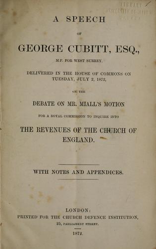 A speech of George Cubitt, Esq., M.P. for West Surrey, delivered in the House of Commons on Tuesday, July 2, 1872