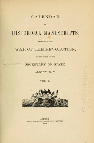 Calendar of historical manuscripts, relating to the war of the revolution, in the office of the Secretary of State, Albany, N.Y