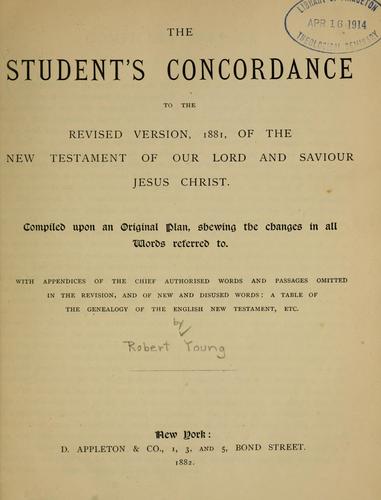 Student's Concordance to the Revised Version, 1881, of the New Testament of our Lord and Saviour Jesus Christ