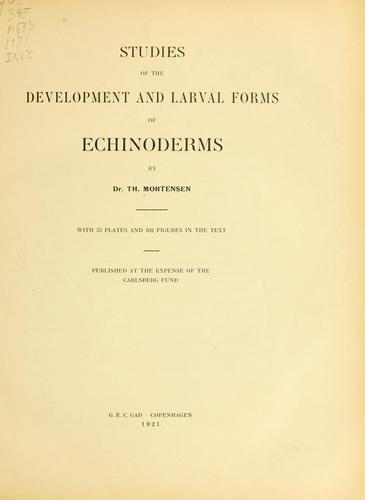 Studies of the development and larval forms of echinoderms
