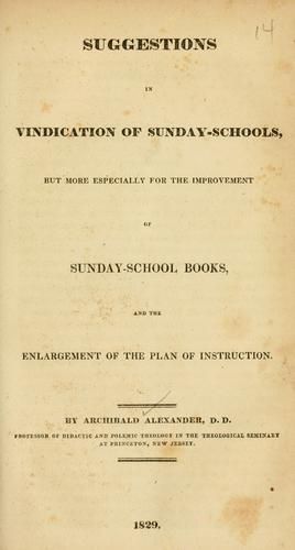 Suggestions in vindication of Sunday-schools, but more especially for the improvement of Sunday-school books, and the enlargement of the plan of instruction