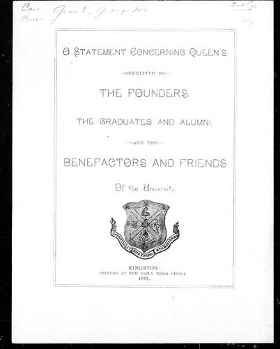 A statement concerning Queen's, submitted to the founders, the graduates and alumni, and the benefactors and friends of the University
