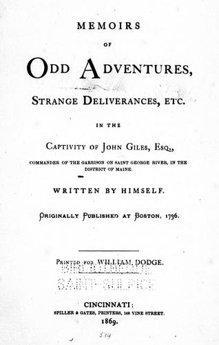 Memoirs of odd adventures, strange deliverances, etc. in the captivity of John Giles, Esq., commander of the garrison of Saint George River, in the district of Maine