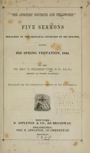 "The apostles ̓doctrine and fellowship." Five sermons preached in the principal churches of his diocese, during his spring visitation, 1844