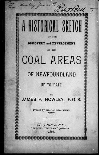 A historical sketch of the discovery and devolopment of the coal areas of Newfoundland up to date