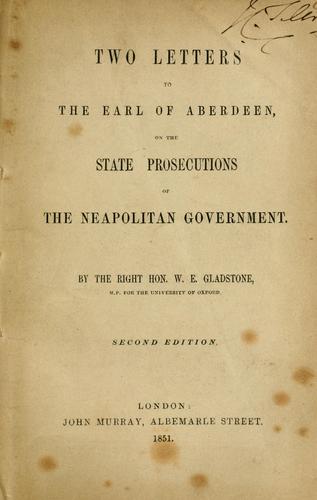 Two letters to the Earl of Aberdeen, on the state prosecutions of the Neapolitan government