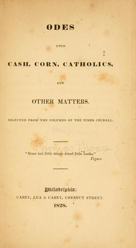 Odes upon cash, corn, Catholics, and other matters