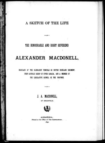 A sketch of the life of the Honourable and Right Reverend Alexander Macdonell
