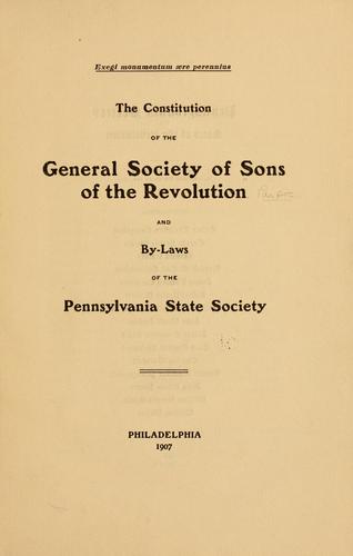 The constitution of the general society of Sons of the revolution and by-laws of the Pennsylvania society