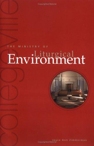 The Ministry of Liturgical Environment (Collegeville Ministry Series)