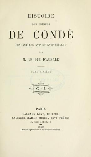Histoire des princes de Condé pendant les 16e et 17e siècles