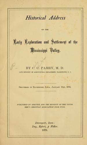 Historical address on the early exploration and settlement of the Mississippi Valley