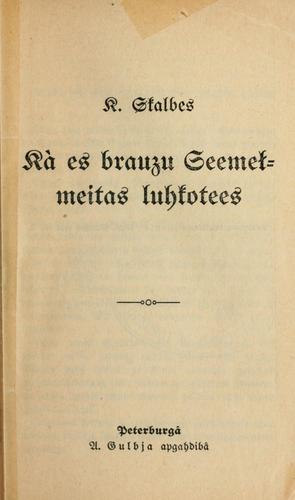 Ka es braucu Zeemelmeitas luhkotees
