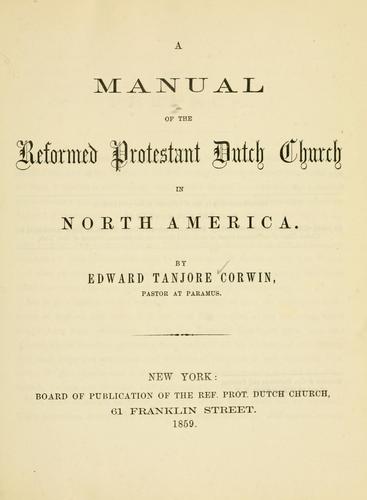 A manual of the Reformed Protestant Dutch Church in North America