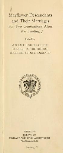 Mayflower descendants and their marriages for two generations after the landing