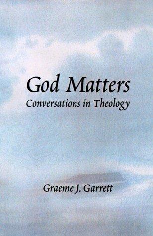 God Matters: Conversations in Theology (Zacchaeus Studies: Theology)