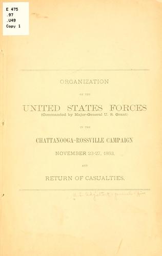 Organization of the United States forces (commanded by Major-General U. S. Grant) in the Chattanooga-Rossville campaign, November 23-27, 1863, and return of casualties