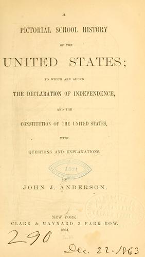 A pictorial school history of the United States: to which are added the Declaration of independence, and the Constitution of the United States