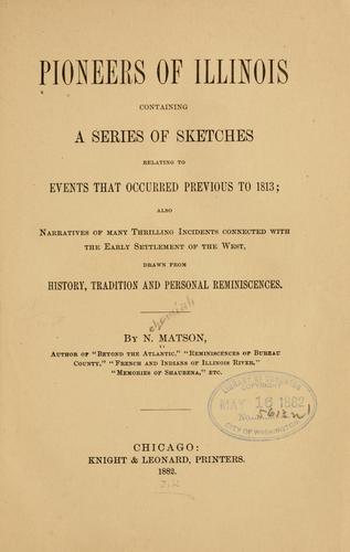 Pioneers of Illinois, containing a series of sketches relating to events that occurred previous to 1813