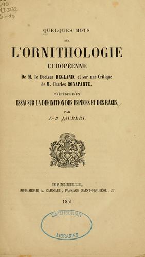 Quelques mots sur l'ornithologie européenne de M. le Docteur Degland, et sur une critique de M. Charles Bonaparte, précédés d'un essai sur la définition des espèces et des races
